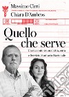 Quello che serve: Un racconto tra malattia, cura e Servizio Sanitario Nazionale. E-book. Formato EPUB ebook di Massimo Cirri