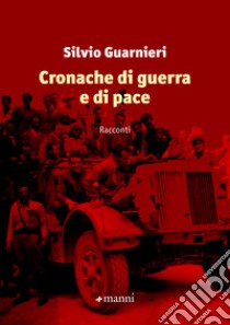 Cronache di guerra e di pace. E-book. Formato EPUB ebook di Silvio Guarnieri 