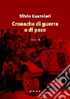 Cronache di guerra e di pace. E-book. Formato EPUB ebook di Silvio Guarnieri 