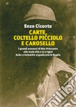 Carte, coltello picciolo e carosello: I grandi processi di fine Ottocento alla “mala vita” e le origini della criminalita` organizzata in Puglia. E-book. Formato EPUB ebook