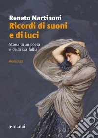 Ricordi di suoni e di luci: Storia di un poeta e della sua follia. E-book. Formato EPUB ebook