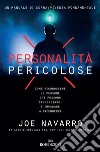 Personalità pericolose: Come riconoscere le persone che possono danneggiarci e imparare a difenderci. E-book. Formato EPUB ebook di Joe Navarro