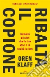 Ribalta il copione: Convinci gli altri che la tua idea è in realtà la loro. E-book. Formato EPUB ebook