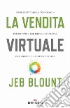 La vendita virtuale: Come sfruttare la tecnologia per coinvolgere i buyer a distanza e chiudere le vendite in fretta. E-book. Formato EPUB ebook