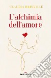 L'alchimia dell'amore. E-book. Formato EPUB ebook di Claudia Rainville