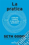 La pratica: L’attività creativa è una scelta quotidiana. E-book. Formato EPUB ebook