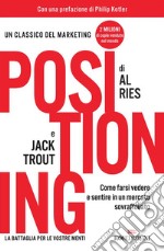 Positioning: Come farsi vedere e sentire in un mercato sovraffollato. E-book. Formato EPUB ebook