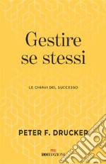 Gestire se stessi: Le chiavi del successo. E-book. Formato EPUB