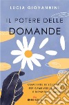 Il potere delle domande: Come fare le scelte giuste per cambiare la tua vita e riempirla d'amore. E-book. Formato EPUB ebook