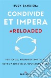 Condivide et impera #reloaded: Reti sociali, influencer e digital PR. Come si costruisce la reputazione online. E-book. Formato EPUB ebook