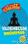 Vademecum antistress: Da portare sempre con sé e da consultare in caso di necessità. E-book. Formato EPUB ebook