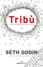 Tribù: Il mondo ha bisogno di un leader come te. E-book. Formato EPUB ebook