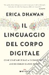 Il linguaggio del corpo digitale: Come generare fiducia e connessione anche comunicando online. E-book. Formato EPUB ebook