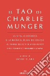 Il Tao di Charlie Munger: La vita, il business e la ricerca della ricchezza. E-book. Formato EPUB ebook