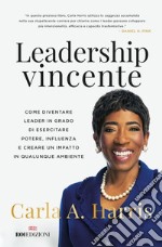 Leadership vincente: Come diventare leader in grado di esercitare potere, influenza e creare un impatto in qualunque ambiente. E-book. Formato EPUB