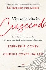 Vivere la vita in crescendo: La sfida più importante è quella che dobbiamo ancora affrontare. E-book. Formato EPUB ebook