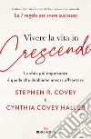 Vivere la vita in crescendo: La sfida più importante è quella che dobbiamo ancora affrontare. E-book. Formato EPUB ebook di Stephen R. Covey