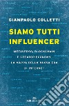 Siamo tutti influencer: Metaverso, blockchain e creator economy. La mappa della nuova era di internet. E-book. Formato EPUB ebook