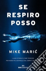 Se respiro, posso: La mia storia e le mie tecniche per avere più controllo sul corpo e sulla vita. E-book. Formato EPUB ebook