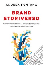 Brand storiverso: Universi narrativi per marchi che sono persone e persone che diventano brand. E-book. Formato EPUB ebook