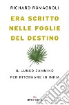 Era scritto nelle foglie del destino: Il lungo cammino per ritornare in India. E-book. Formato EPUB ebook