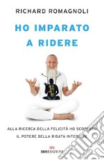 Ho imparato a ridere: Alla ricerca della felicità ho scoperto il potere della «risata interiore». E-book. Formato EPUB ebook