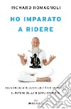 Ho imparato a ridere: Alla ricerca della felicità ho scoperto il potere della «risata interiore». E-book. Formato EPUB ebook