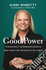 Good power: Promuovere il cambiamento positivo nelle nostre vite, nel lavoro e nel mondo. E-book. Formato EPUB ebook