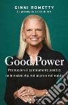 Good power: Promuovere il cambiamento positivo nelle nostre vite, nel lavoro e nel mondo. E-book. Formato EPUB ebook
