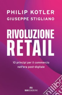 Rivoluzione retail: 10 principi per il commercio nell'era post-digitale. E-book. Formato EPUB ebook di Philip Kotler