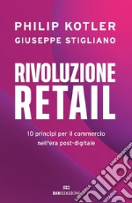 Rivoluzione retail: 10 principi per il commercio nell'era post-digitale. E-book. Formato EPUB ebook