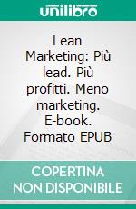 Lean Marketing: Più lead. Più profitti. Meno marketing. E-book. Formato EPUB