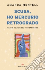 Scusa, ho Mercurio retrogrado: Viaggio nell'era del pensiero magico. E-book. Formato EPUB