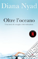 Oltre l'oceano: Una storia di coraggio e determinazione. E-book. Formato EPUB