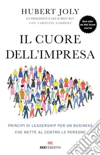 Il cuore dell'impresa: Principi di leadership per un business che mette al centro le persone. E-book. Formato EPUB ebook