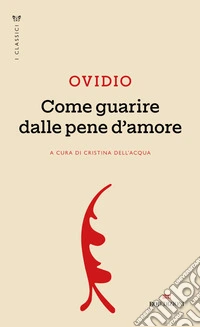 Come guarire dalle pene d’amore. E-book. Formato EPUB ebook