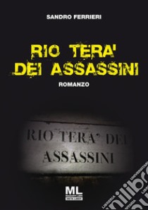 Rio tera' dei assassini ML. E-book. Formato EPUB ebook di Sandro Ferrieri