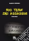 Rio tera' dei assassini ML. E-book. Formato EPUB ebook di Sandro Ferrieri