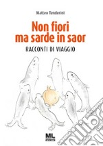 Non fiori ma sarde in saor_MLRacconti di viaggio. E-book. Formato EPUB ebook