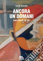 Ancora un domaniRacconti in 3d. E-book. Formato EPUB