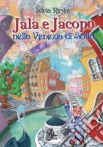 Jala e Jacopo nella Venezia di Sotto. E-book. Formato EPUB ebook