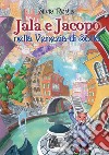 Jala e Jacopo nella Venezia di Sotto. E-book. Formato EPUB ebook