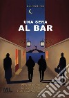 Una sera al Bar. E-book. Formato EPUB ebook di Claudio Ronco