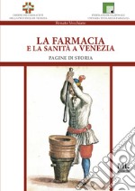 La farmacia e la sanità a VeneziaPagine di storia. E-book. Formato PDF ebook