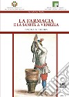 La farmacia e la sanità a VeneziaPagine di storia. E-book. Formato PDF ebook di Renato Vecchiato