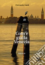 Com&apos;è gialla Venezia. E-book. Formato EPUB