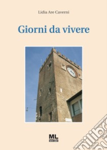 Giorni da vivere ebook di Are Caverni Lidia