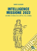 Intelligence Missione 2022Un anno di analisi da Capitol Hill a Kabul. E-book. Formato EPUB ebook