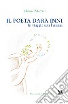 Il poeta darà inniIn viaggio con l'anima. E-book. Formato EPUB ebook di Adriano Palentini