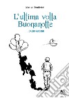 L’ultima volta Buonanotte … E altri racconti. E-book. Formato EPUB ebook di Matteo Tenderini